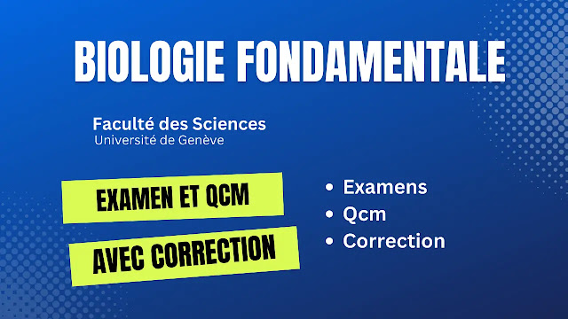 Examen QCM de Biologie Fondamentale avec corrigé - Université de Genève Faculté des Sciences