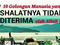 ASTAGHFIRULLAH...!!! Inilah 10 Golongan manusia yang Shalatnya Tidak Terima Oleh Allah, Nomor 9 Akan Membuat Anda Terkejut...