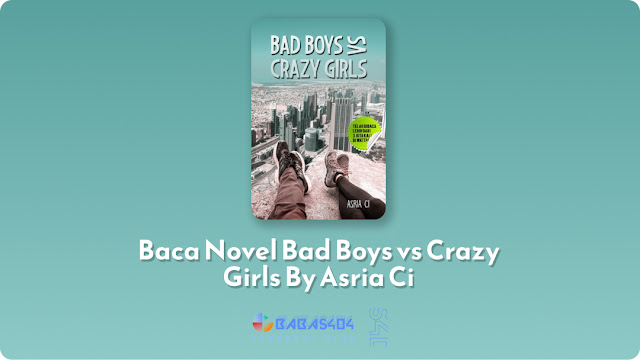 Baca Novel Bad Boys vs Crazy Girls By Asria Ci