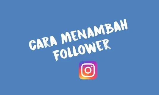 Cara Menambah Follower Instagram Gratis dan Aman