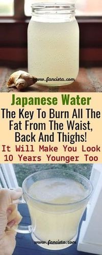 Japanese Water: The Key To Burn All The Fat From The Waist, Back And Thighs ! It Will Make You Look 10 Years Younger Too