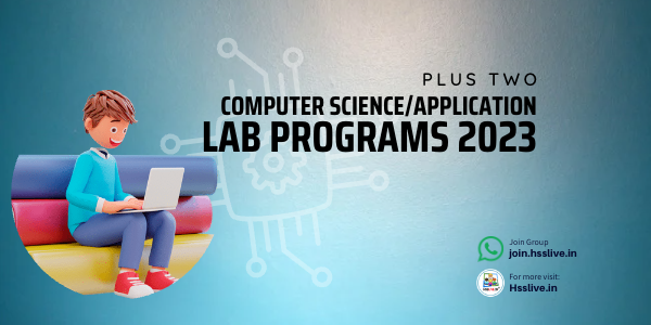 Plus Two Computer Science/Application Practical(Lab) Scheme, Solved Programs