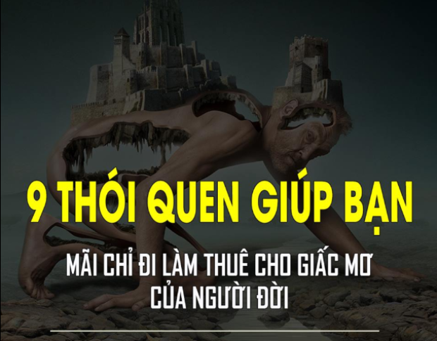 THÓI QUEN CHO THẤY BẠN MÃI CHỈ ĐI LÀM THUÊ CHO GIẤC MƠ CỦA NGƯỜI ĐỜI