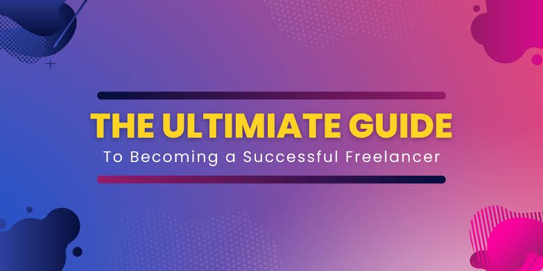 The Ultimate Guide to Becoming a Successful Freelancer