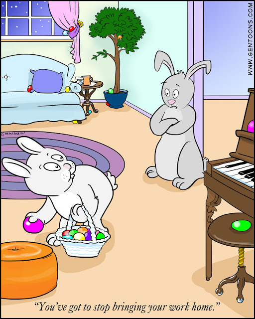 Easter bunny is hiding colored eggs all around the house - under the ficus, on the piano keyboard, behind a footstool.  Another bunny watches, arms crossed, and says, "you've got to stop bringing your work home."