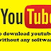 How to download video from youtube without any software