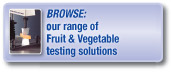 Browse our range of fruit and vegetable testing solutions