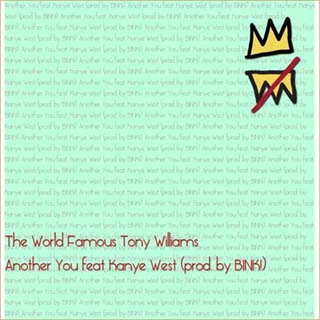 Tony Williams ft. Kanye West – Another You Lyrics | Letras | Lirik | Tekst | Text | Testo | Paroles - Source: musicjuzz.blogspot.com