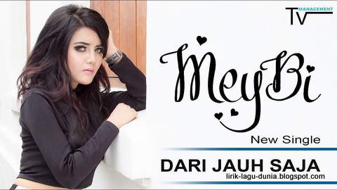 Lirik Lagu MeyBi - Dari Jauh Saja