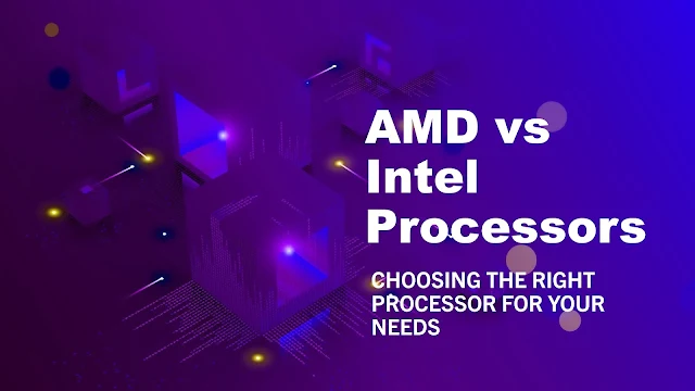 AMD Processors vs. Intel Processors