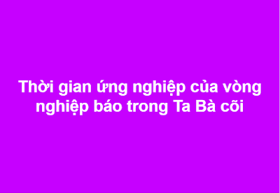 Thời gian ứng nghiệp của vòng nghiệp báo trong Ta Bà cõi.