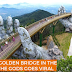 Vietnam's Golden Bridge adds tourist attraction in central Vietnam goes viral