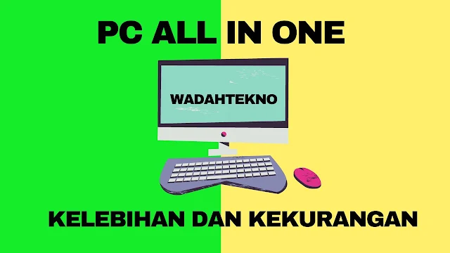 Kelebihan Dan Kekurangan PC All In One