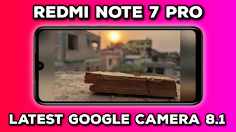 Latest Google Camera 8.1 for Redmi Note 7 Pro