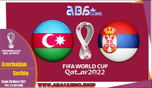 Prediksi Skor Piala Dunia Azerbaijan vs Serbia Selasa 30 Maret 2021