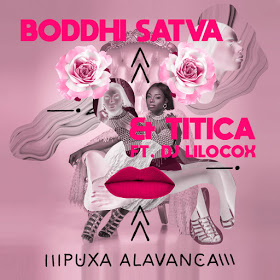 Boddhi Satva & Titica Ft. Dj Lilocox - Puxa Alavanca [Exclusivo 2019] (Download MP3)
