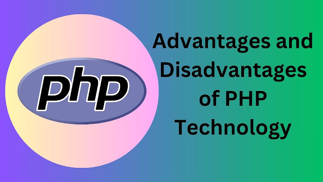 Advantages and Disadvantages of PHP Technology