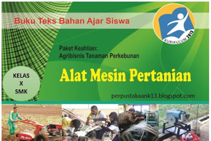 Buku Alat Mesin Pertanian Kelas X SMK Kurikulum 2013