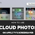 How to Use iCloud Photos on Apple TV’s Screensaver