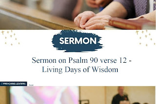 Sermon on Psalm 90 verse 12 - Living Days of Wisdom