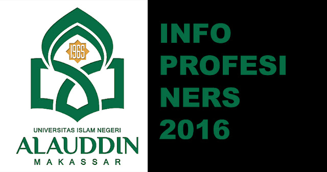 Informasi Profesi Ners 2016 UIN Alauddin Makassar 05 Januari - 05 Februari 2016