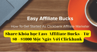 Easy Affiliate Bucks – Từ $0 – $1000 Một Ngày Với Clickbank