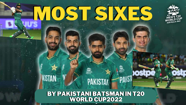 Most Sixes In T20 World Cup 2022 in Australia by a Pakistani Batsman