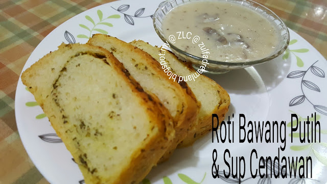 ZULFAZA LOVES COOKING Sup cendawan dan roti bawang putih 