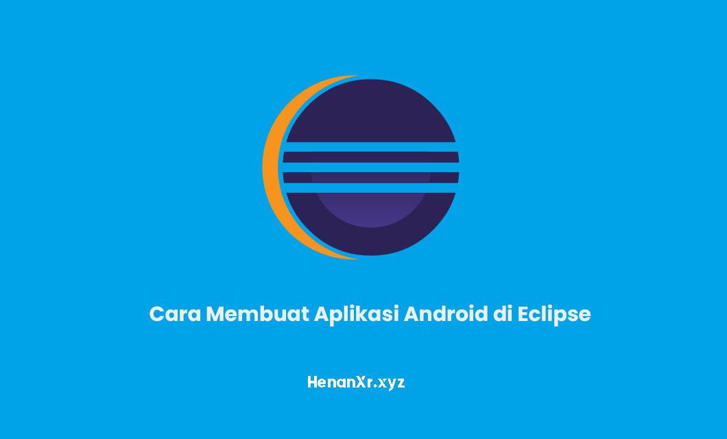 Cara Membuat Aplikasi Android di Eclipse