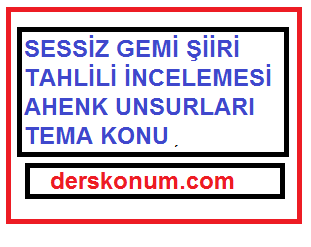 YAHYA KEMAL SESSİZ GEMİ ŞİİRİ TAHLİLİ İNCELEMESİ AHENK UNSURLARI TEMA KONU