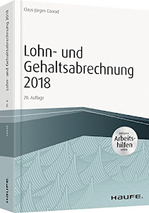 Lohn- und Gehaltsabrechnung 2018 - inkl. Arbeitshilfen online (Haufe Fachbuch)