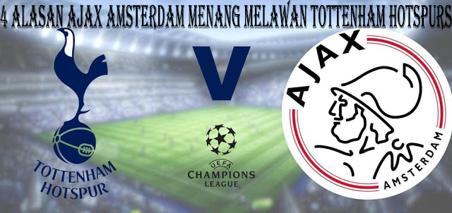 4 Alasan Ajax Amsterdam Menang Melawan Tottenham Hotspurs