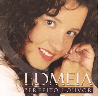 Edmeia - Perfeiro Louvor 2011