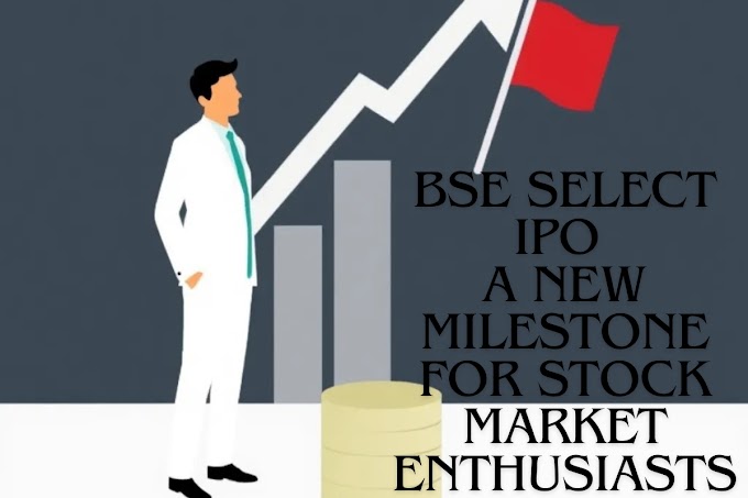 BSE Select IPO: A New Milestone for Stock Market Enthusiasts