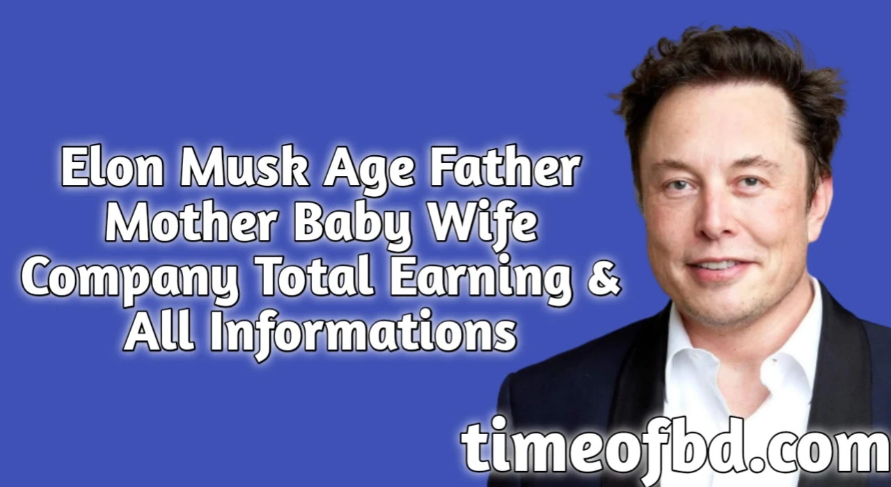 Elon Musk Date Of Birth Age father mother Brothers sisters wife Children Net Worth list 2023