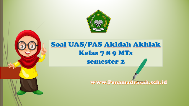 soal aqidah akhlaq kelas 7,8 dan 9 MTs Kurikulum 2013