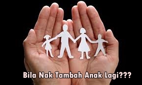 Bila Nak Tambah Anak Lagi???