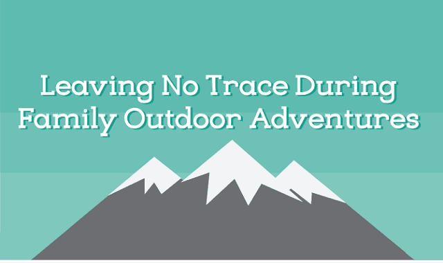 Leaving No Trace During Family Outdoor Adventures