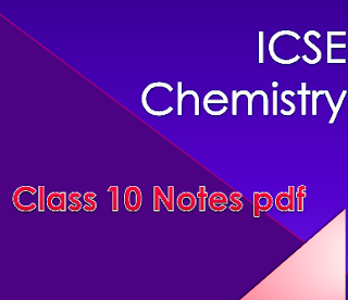 CLASS 10 CHEMISTRY ICSE NOTES