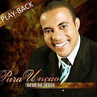 Dedé De Jesus - Pura Unção (2009) Play Back