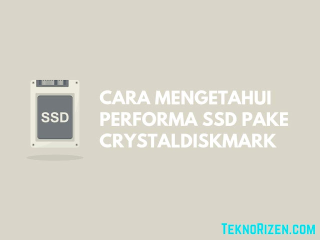 Cara Mengetahui Performa SSD Menggunakan CrystalDiskMark