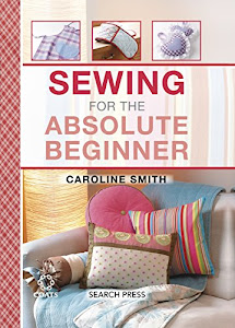 Sewing for the Absolute Beginner (Absolute Beginner Craft) (English Edition)