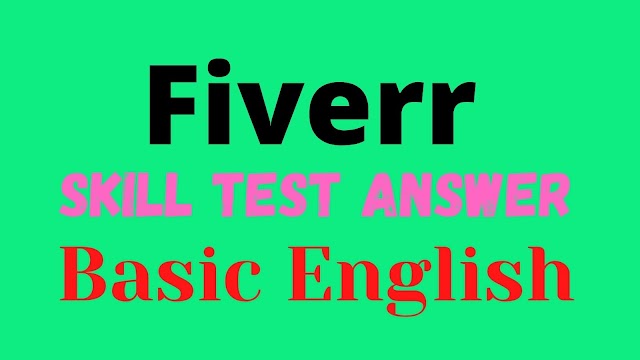 Fiverr Basic English skill test answer 2020 