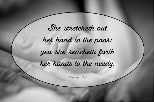 A baby's hand rests in an adult's hand. Black and white. Text overlay quotes Proverbs 31:20