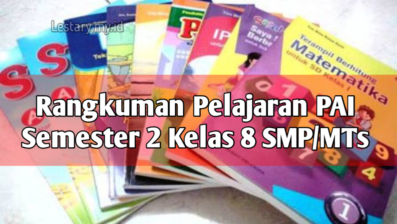 Rangkuman Pelajaran Pendidikan Agama Islam Semester II Kelas 8 SMP/ MTs Semester II  Lengkap