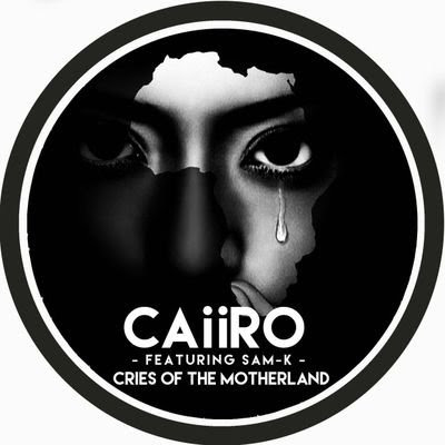 Caiiro Ft Sam-K - Cries Of The Motherland 