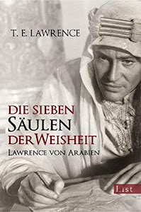 Die sieben Säulen der Weisheit: Lawrence von Arabien