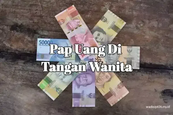 Pap Uang di Tangan Wanita