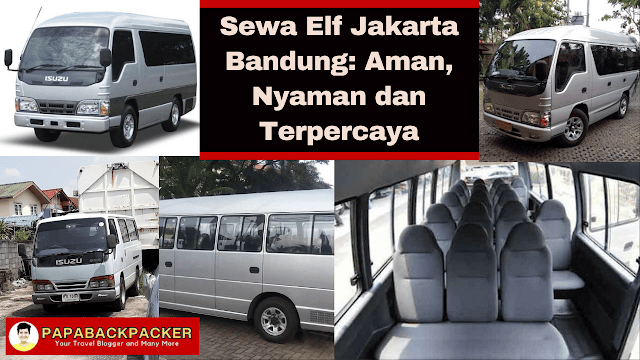 Sewa Elf Jakarta Bandung Aman, Nyaman dan Terpercaya