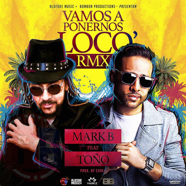 MP3: Mark B Ft Toño Rosario - Vamo A Ponernos Loco (Remix)